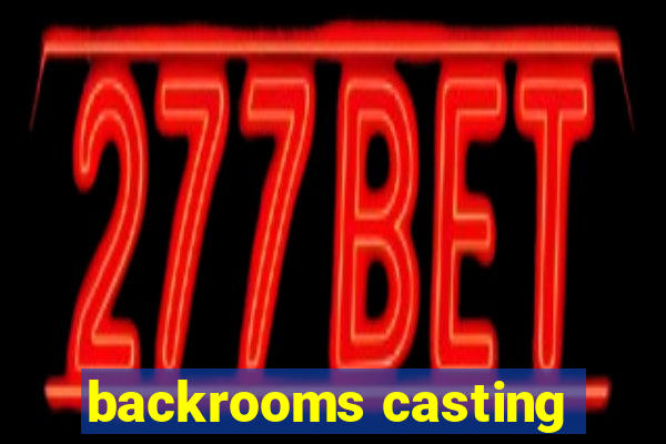 backrooms casting